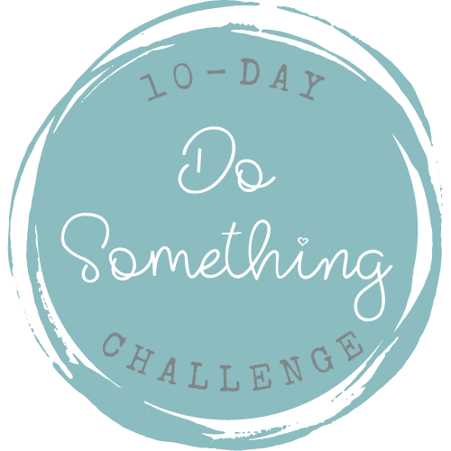 10 Day Do Something Challenge