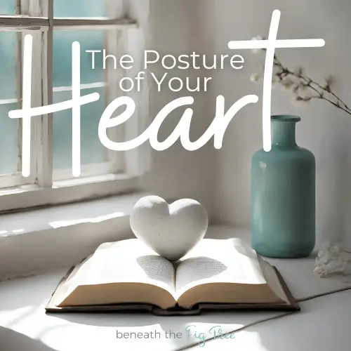 Posture of Your Heart